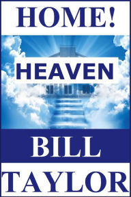 Title: Home!: Heaven, Author: Bill Taylor