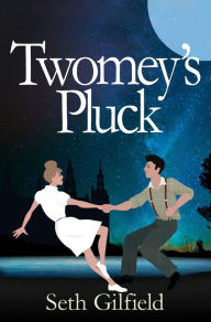 Title: Twomey's Pluck, Author: Seth Gilfield