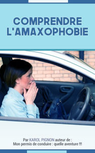Title: Comprendre l'amaxophobie, Author: Karol Pignon