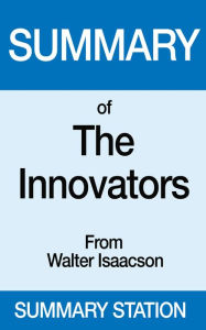 Title: Summary of The Innovators, Author: Summary Station