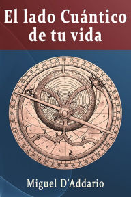 Title: El lado Cuántico de tu vida, Author: Miguel D'Addario