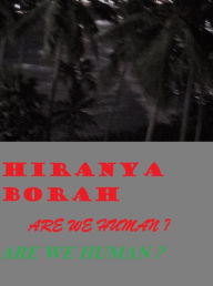 Title: Are We Human?, Author: Hiranya Borah