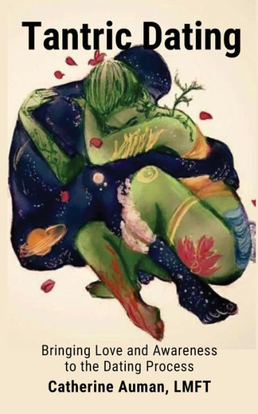Tantric Dating: Bringing Love and Awareness to the Dating Process