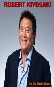 Title: Robert Kiyosaki, Author: Dr. Ruth Carr