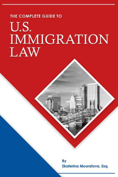 The Complete Guide to U.S. Immigration Law