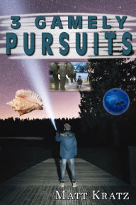 Title: 3 Gamely Pursuits, Author: Matt Kratz