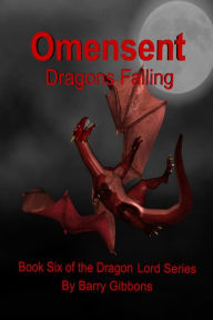 Title: Omensent Dragons Falling, Author: Barry Gibbons