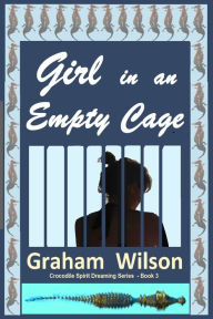 Title: Girl in an Empty Cage, Author: Graham Wilson