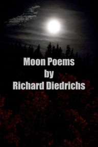 Title: Moon Poems, Author: Richard Diedrichs