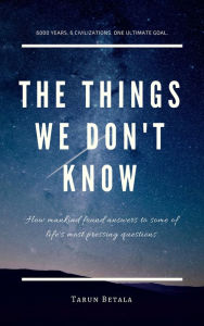 Title: The Things We Don't Know, Author: Tarun Betala