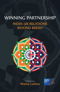 Title: Winning Partnership: India-UK Relations Beyond Brexit, Author: Manoj Ladwa