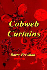 Title: Cobweb Curtains, Author: Barry Freeman