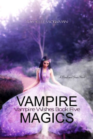 Title: Vampire Magics: Part One, Author: RaShelle Workman