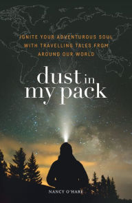 Title: Dust in My Pack, Author: Nancy O'Hare