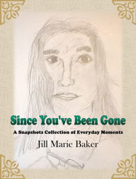 Title: Since You've Been Gone, Author: Jill Marie Baker