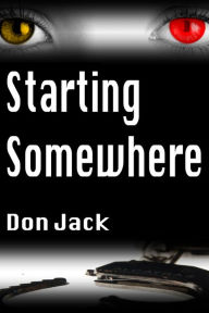 Title: Starting Somewhere, Author: Don Jack