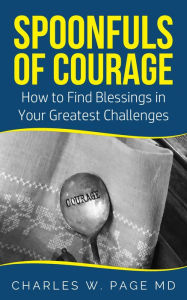 Title: Spoonfuls of Courage: Seven Inspiring Stories of Faith for Everyday Living, Author: Charles Page