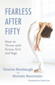 Title: Fearless After Fifty: How to Thrive with Grace, Grit and Yoga, Author: Michelle Marchildon