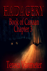 Title: Hadagery, Book of Canaan (Chapter 3), Author: Teresa Vanmeter