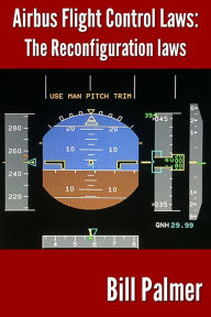 Title: Airbus Flight Control Laws: The Reconfiguration Laws, Author: Bill Palmer