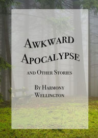 Title: Awkward Apocalypse and Other Stories, Author: Truenorth