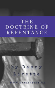 Title: The Doctrine of Repentance, Author: Danny Lirette