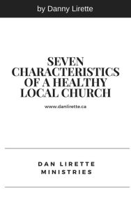 Title: Seven Characteristics of a Healthy Local Church, Author: Danny Lirette