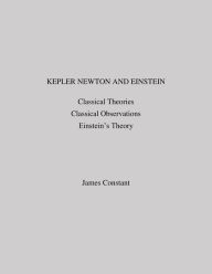 Title: Kepler Newton and Einstein, Author: James Constant