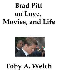 Title: Brad Pitt on Love, Movies, and Life, Author: Toby Welch