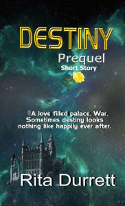 Title: Destiny A Short Story Prequel, Author: Rita Durrett