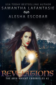 Title: Revelations (The Aria Knight Chronicles Book 2), Author: Alesha Escobar