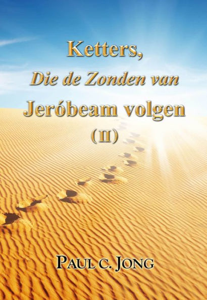 Ketters, Die de Zonden van Jeróbeam volgen ( II )