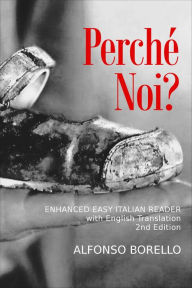 Title: Enhanced Easy Italian Reader: Perché Noi?, Author: Alfonso Borello