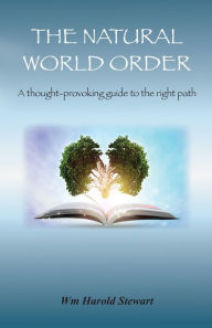 Title: The Natural World Order (A thought provoking guide to the right path), Author: Time Out New York John Freeman