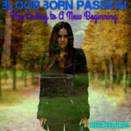 Title: Blood Born Passion The Ending to A New Beginning, Author: Ciera Delgado