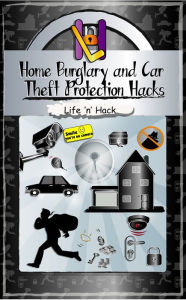 Title: Home Burglary and Car Theft Protection Hacks: 12 Simple Practical Hacks to Protect and Prevent Home and Car from Robbery, Author: Life 'n' Hack