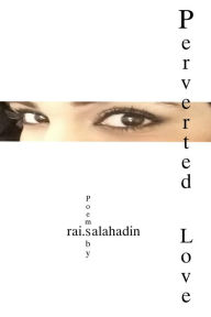 Title: Perverted Love, Author: Rai Salahadin