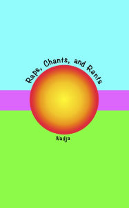 Title: Raps, Chants, and Rants, Author: Nadja