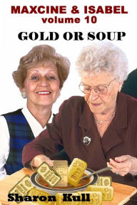 Title: Gold or Soup, Author: Sharon Kull