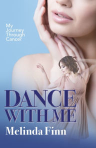 Title: Dance With Me: My Journey through Cancer, Author: Chris Morrison