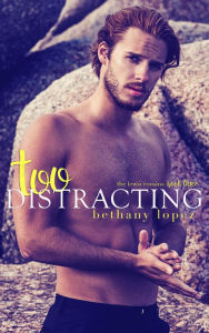 Title: Too Distracting, Author: Bethany Lopez