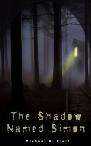 Title: The Shadow Named Simon, Author: Michael K. Trott