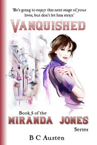 Title: Miranda Jones, Book 5. Vanquished, Author: B C Austen