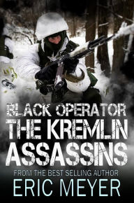 Title: Black Operator: The Kremlin Assassins, Author: Eric Meyer