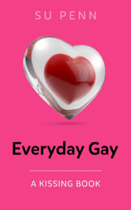 Title: Everyday Gay: A Kissing Book, Author: Su Penn