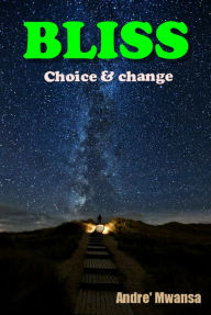 Title: Bliss (choice & change), Author: Ihre Kinder