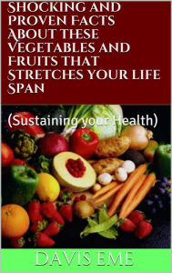 Title: Shocking And Proven Facts About These Vegetables And Fruits That Stretches Your life Span, Author: Dirty Red Dizzle