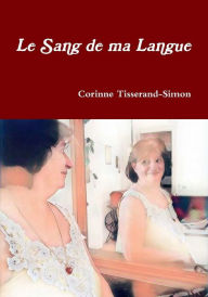 Title: Le Sang de ma Langue, Author: Corinne Tisserand-Simon