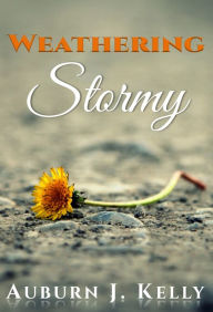 Title: Weathering Stormy, Author: Auburn J. Kelly