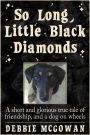 So Long, Little Black Diamonds